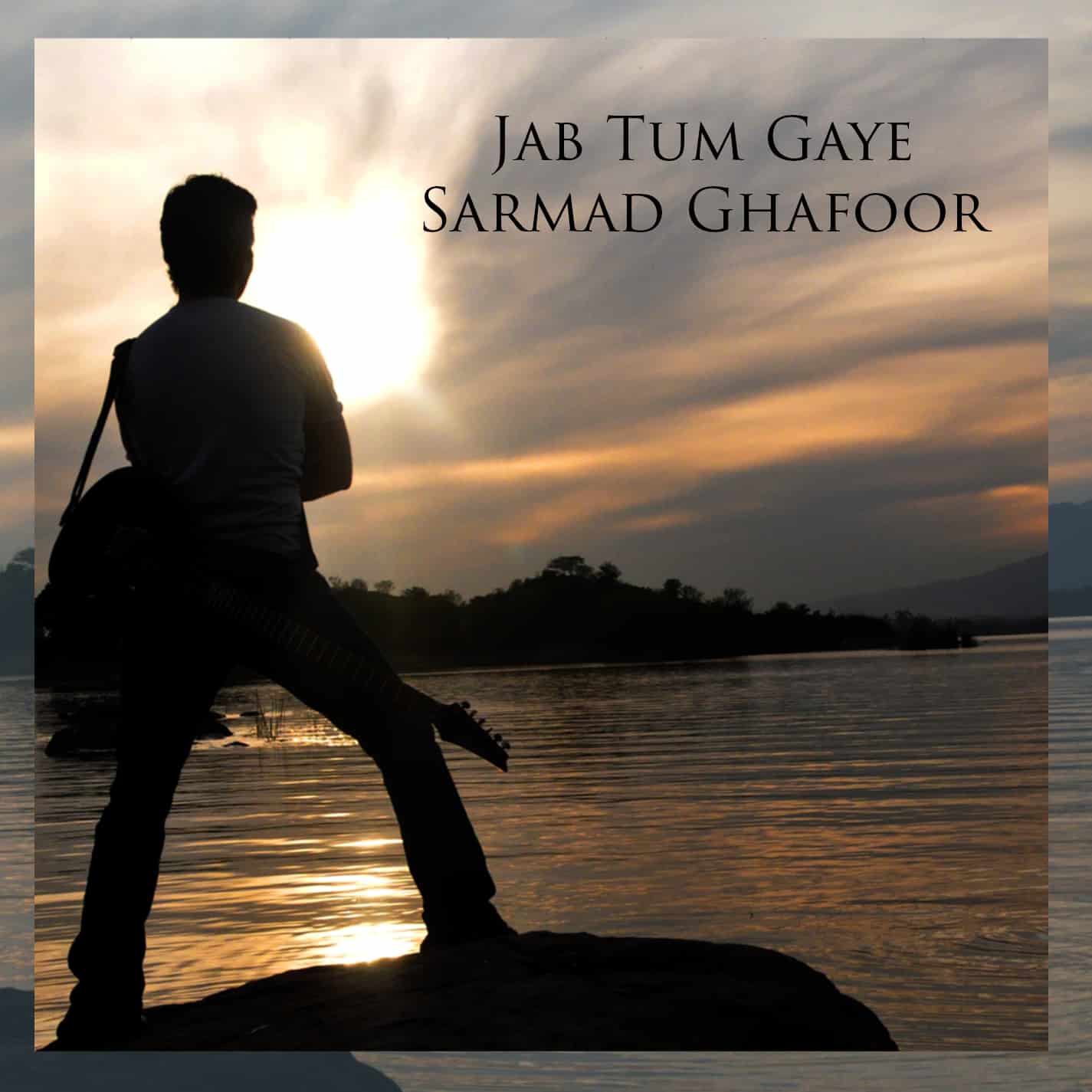 Sarmad Ghafoor Releases 'Jab Tum Gaye'